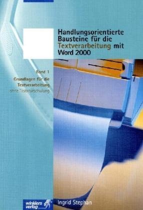 Handlungsorientierte Bausteine für die Textverarbeitung mit Word 2000: Band 1: Grundlagen für die Textverarbeitung ohne Tastaturschulung Study Guides