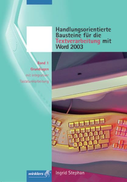 Handlungsorientierte Bausteine für die Textverarbeitung mit Word 2003 / Neueste Norm DIN 5008: Handlungsorientierte Bausteine für die Textverarbeitung ... integrativer Tastaturerarbeitung. Schülerband Business, Finance & Career