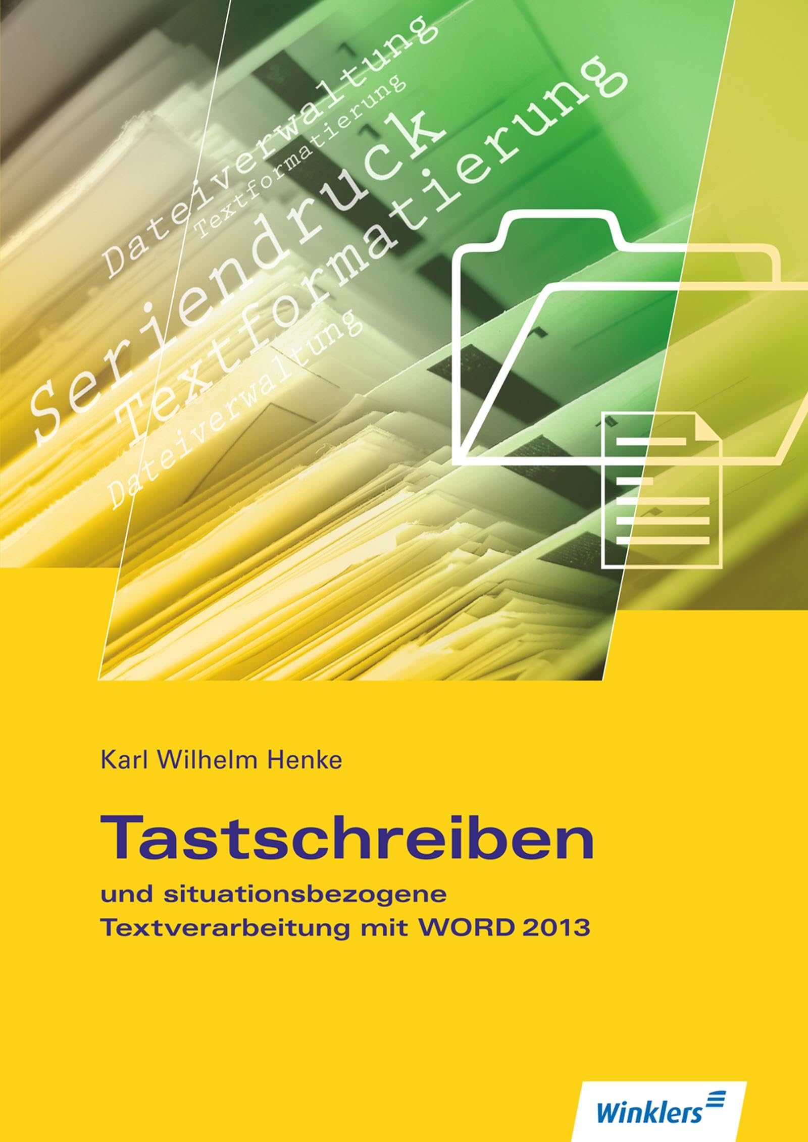 Tastschreiben und situationsbezogene Textverarbeitung mit Word 2013 Study Guides