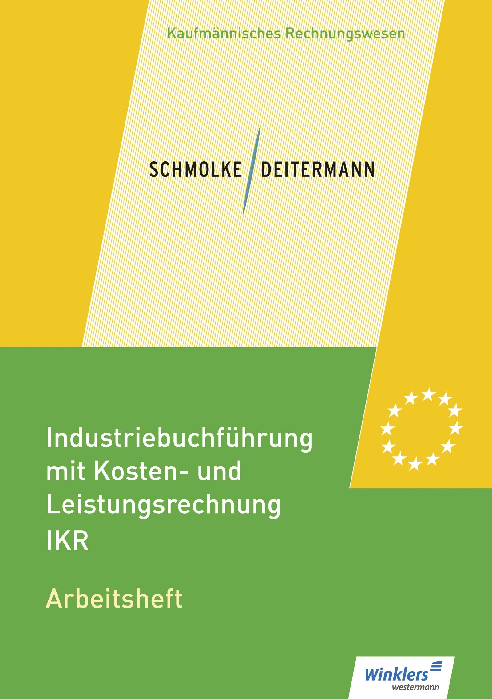 Industriebuchführung mit Kosten- und Leistungsrechnung - IKR: Arbeitsheft Business, Finance & Career