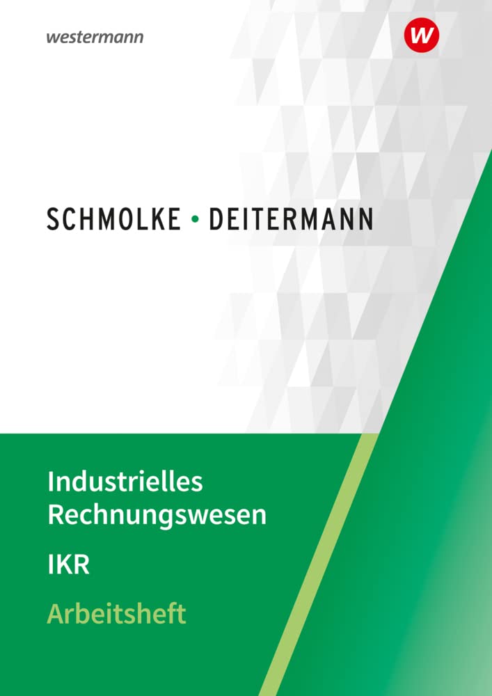 Industrielles Rechnungswesen - IKR: Arbeitsheft Business, Finance & Career