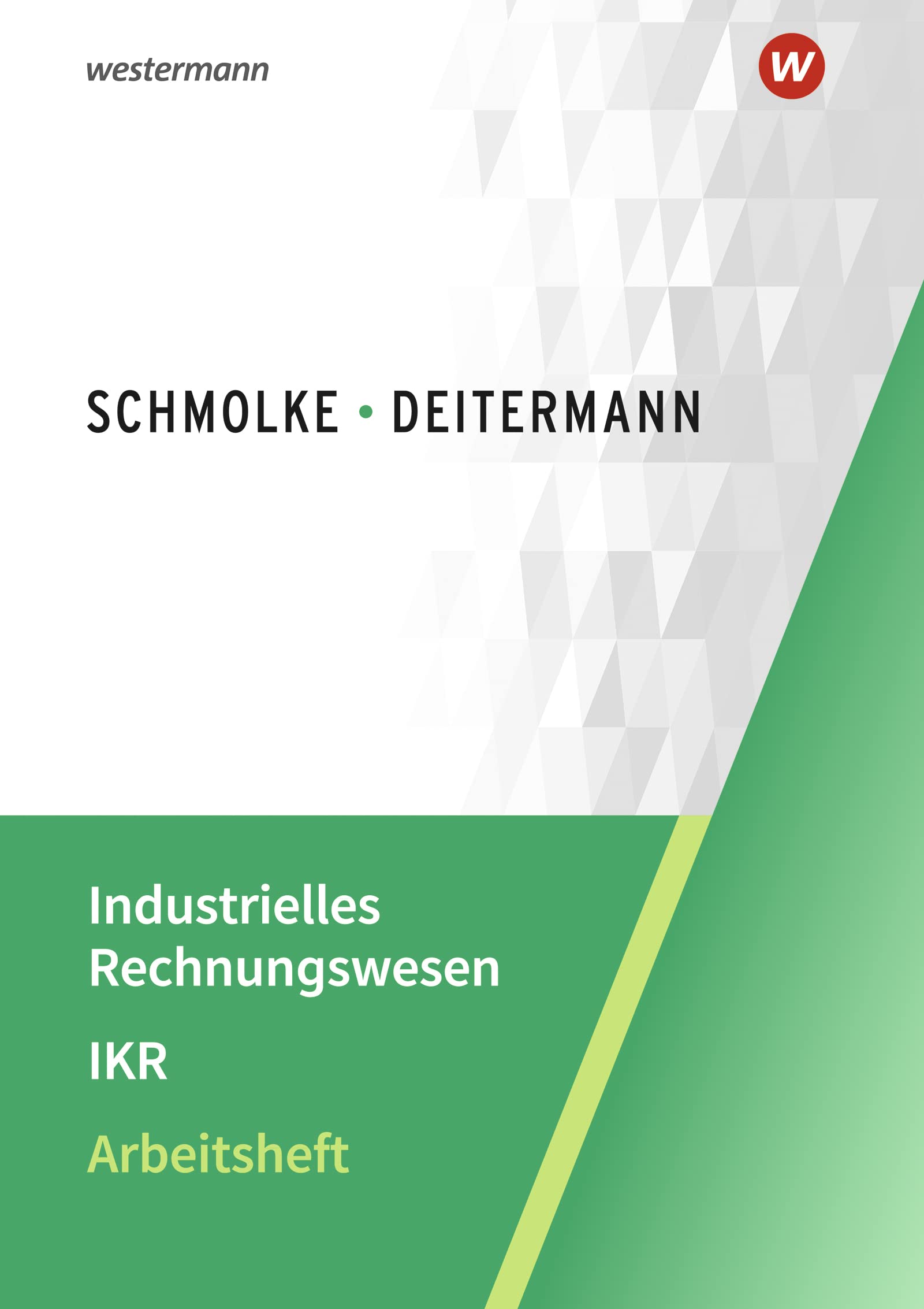 Industrielles Rechnungswesen - IKR. Arbeitsheft Business, Finance & Career