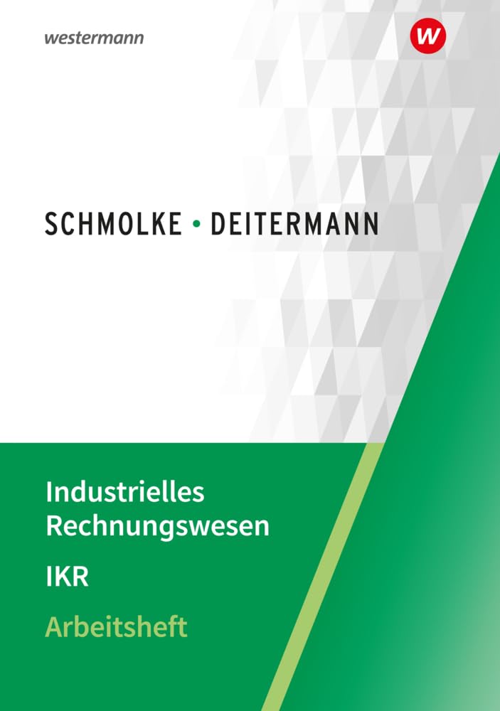 Industrielles Rechnungswesen - IKR: Arbeitsheft Business, Finance & Career