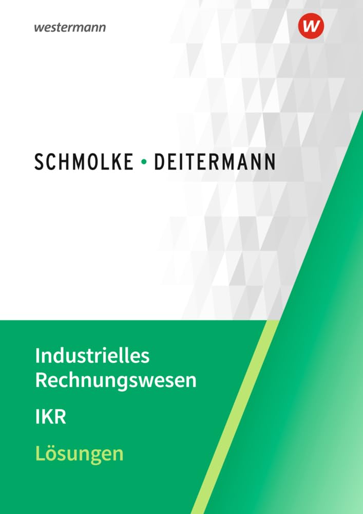 Industrielles Rechnungswesen - IKR: Lösungen Business, Finance & Career