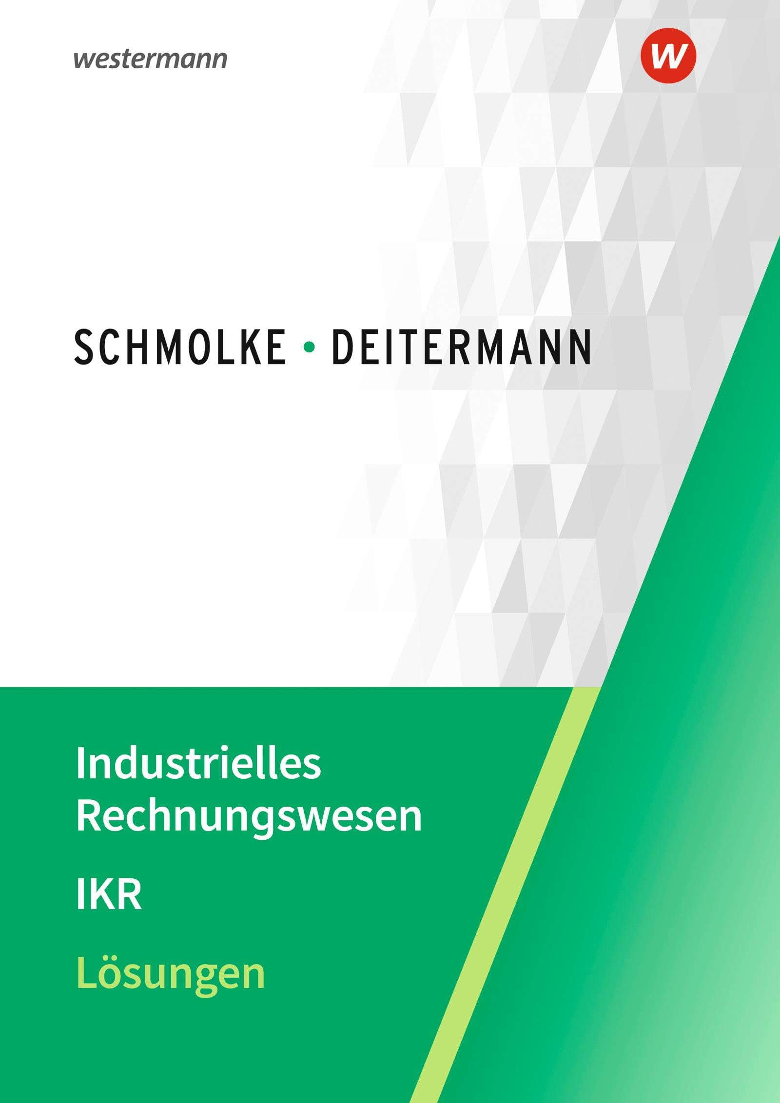 Industrielles Rechnungswesen - IKR. Lösungen Business, Finance & Career