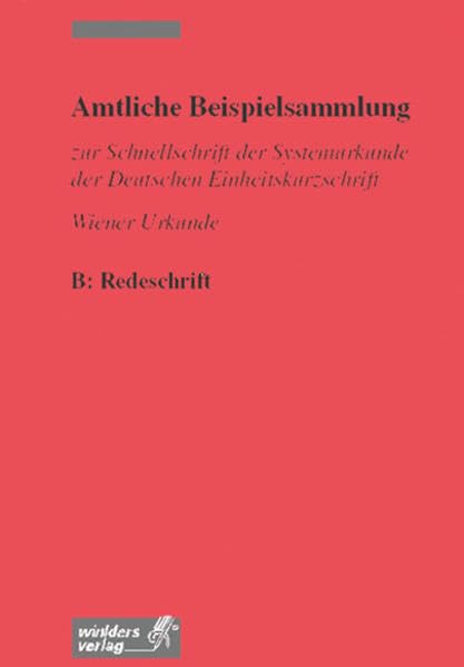 Beispielsammlungen zur Schnellschrift der Deutschen Einheitskurzschrift: Amtliche Beispielsammlung zur Schnellschrift der Deutschen Einheitskurzschrift: Wiener Urkunde, B: Redeschrift: Schülerband Business, Finance & Career