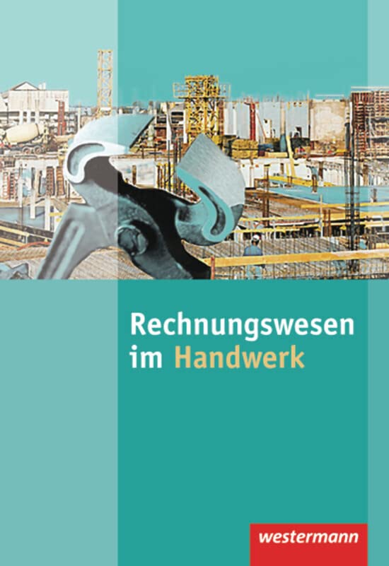 Rechnungswesen im Handwerk: Schülerband, 6. Auflage, 2011: Schulbuch Business, Finance & Career