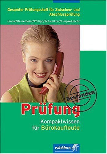 Kompaktwissen für Bürokaufleute: Gesamter Prüfungsstoff für Zwischen- und Abschlussprüfung. Sicher vorbereitet auf alle Tests, Klausuren und Prüfungen Business, Finance & Career