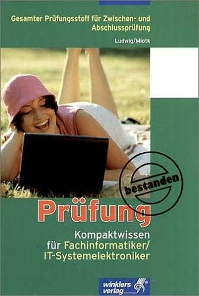 Prüfung bestanden - Kompaktwissen für Fachinformatiker /IT-Systemelektroniker: Sicher vorbereitet auf alle Tests, Klausuren und Prüfungen. Gesamter Prüfungsstoff für Zwischen- und Abschlussprüfung Business, Finance & Career