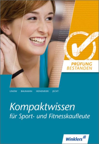 Prüfung bestanden: Kompaktwissen für... / Kompaktwissen für Sport- u. Fitnesskaufleute: Schülerbuch, 4., überarbeitete und erweiterte Auflage, 2010 Business, Finance & Career