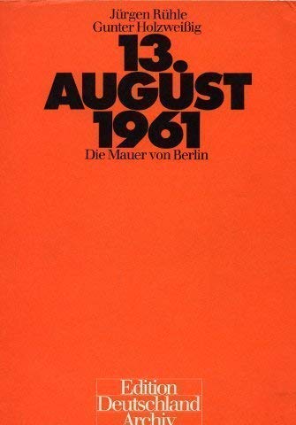 Der dreizehnte August 1961. Die Mauer von Berlin Politics & History