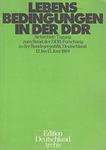 Lebensbedingungen in der DDR: Siebzehnte Tagung zum Stand der DDR-Forschung in der Bundesrepublik Deutschland, 12. bis 15. Juni 1984 (Edition Deutschland Archiv) (German Edition) Books