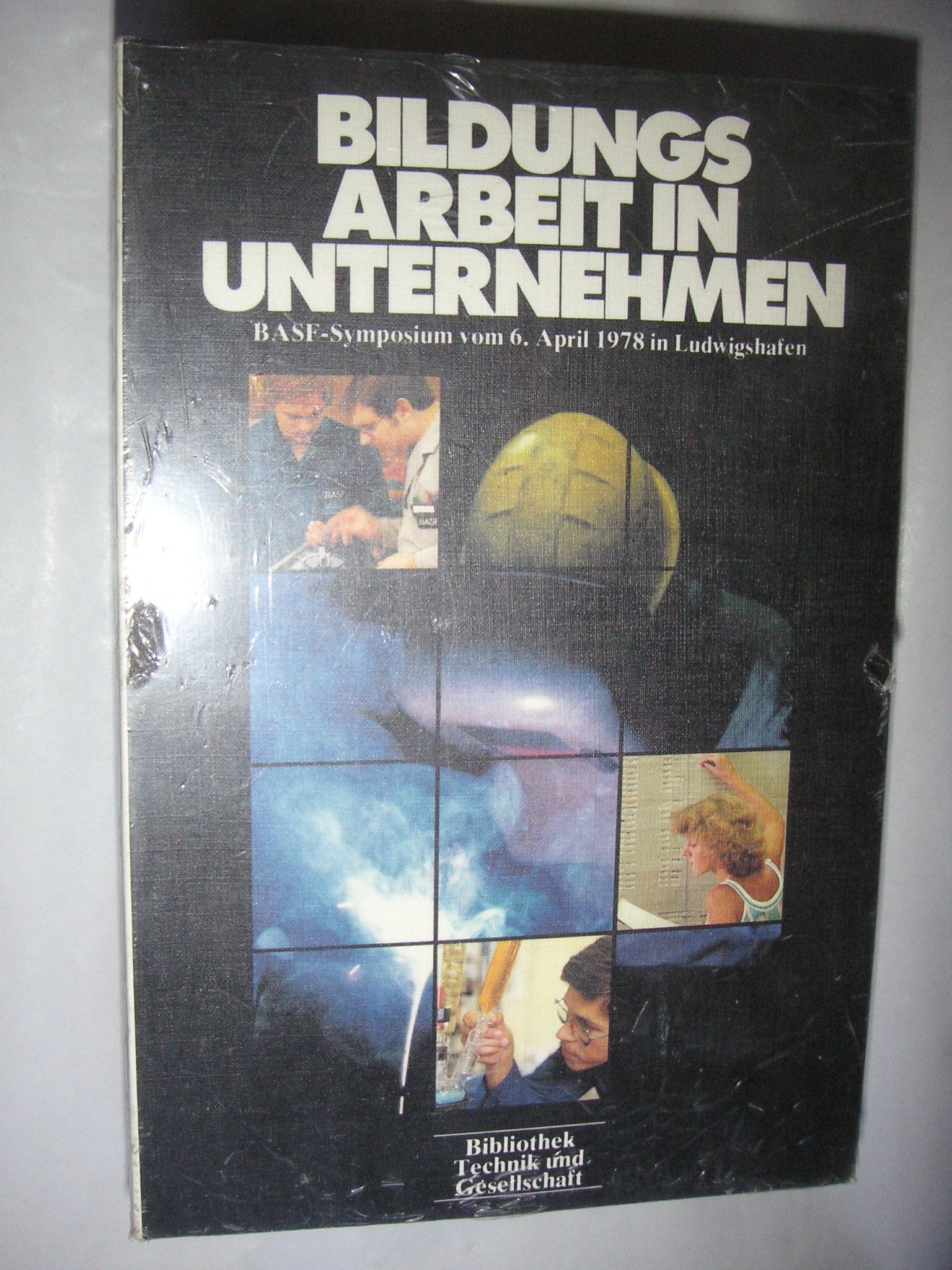 Bildungsarbeit in Unternehmen: BASF-Symposium vom 6. April 1978 in Ludwigshafen (Bibliothek Technik und Gesellschaft) (German Edition) Books