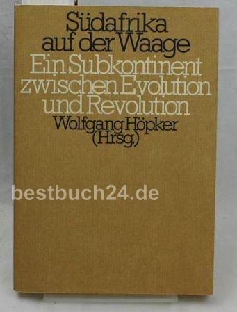 Südafrika auf der Waage. Ein Subkontinent zwischen Evolution und Revolution Books