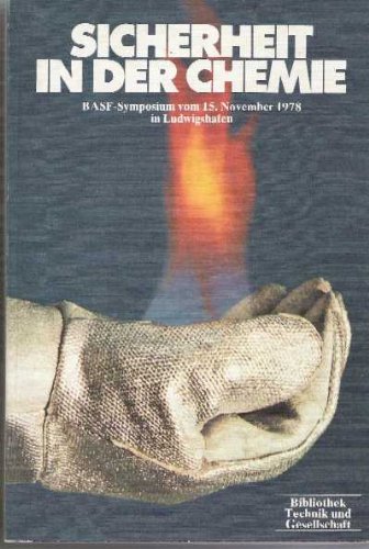 Sicherheit in der Chemie. BASF- Symposium vom 15. November 1978 in Ludwigshafen Business & Technology