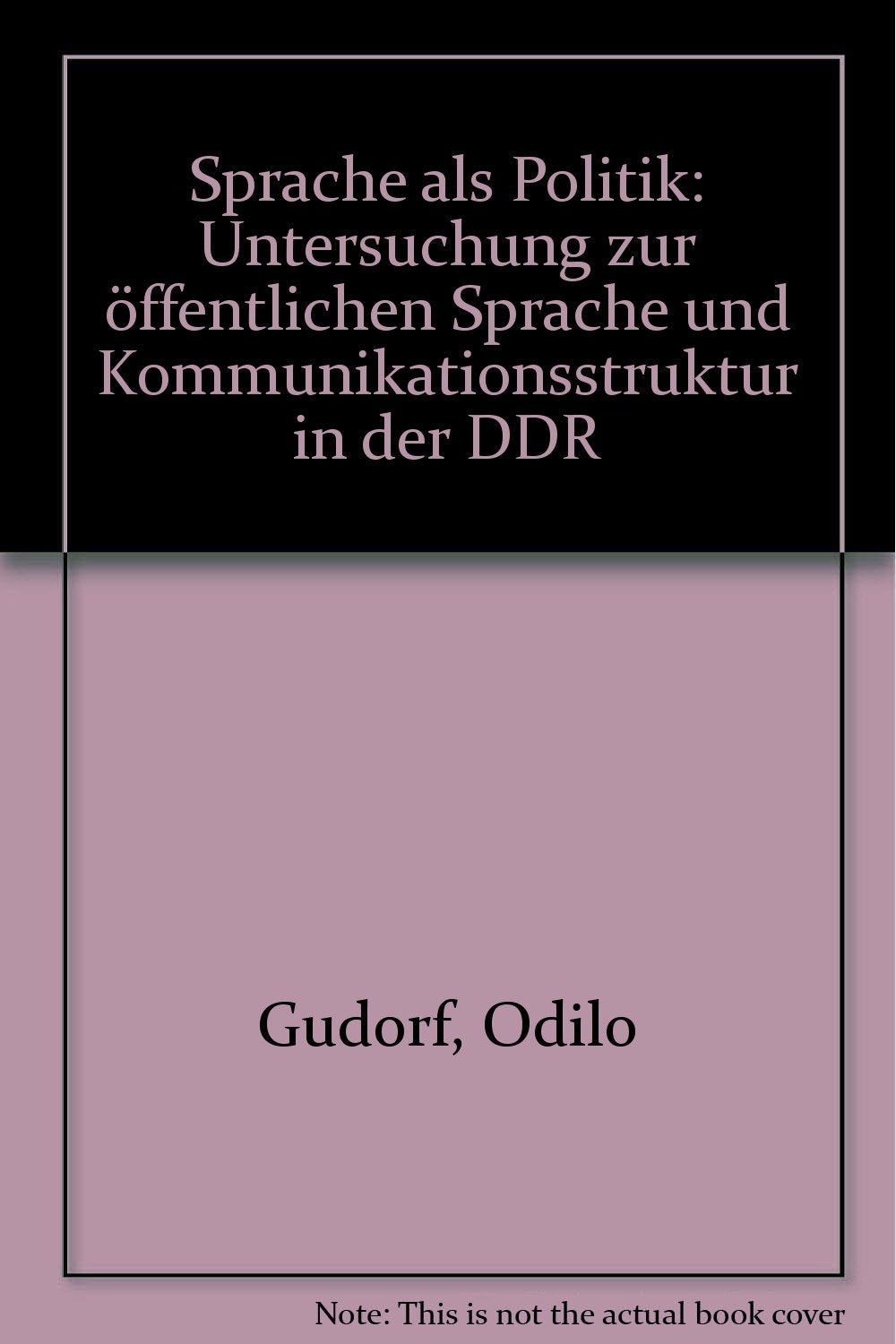 Sprache als Politik: Untersuchung zur offentlichen Sprache und Kommunikationsstruktur in der DDR (German Edition) Books
