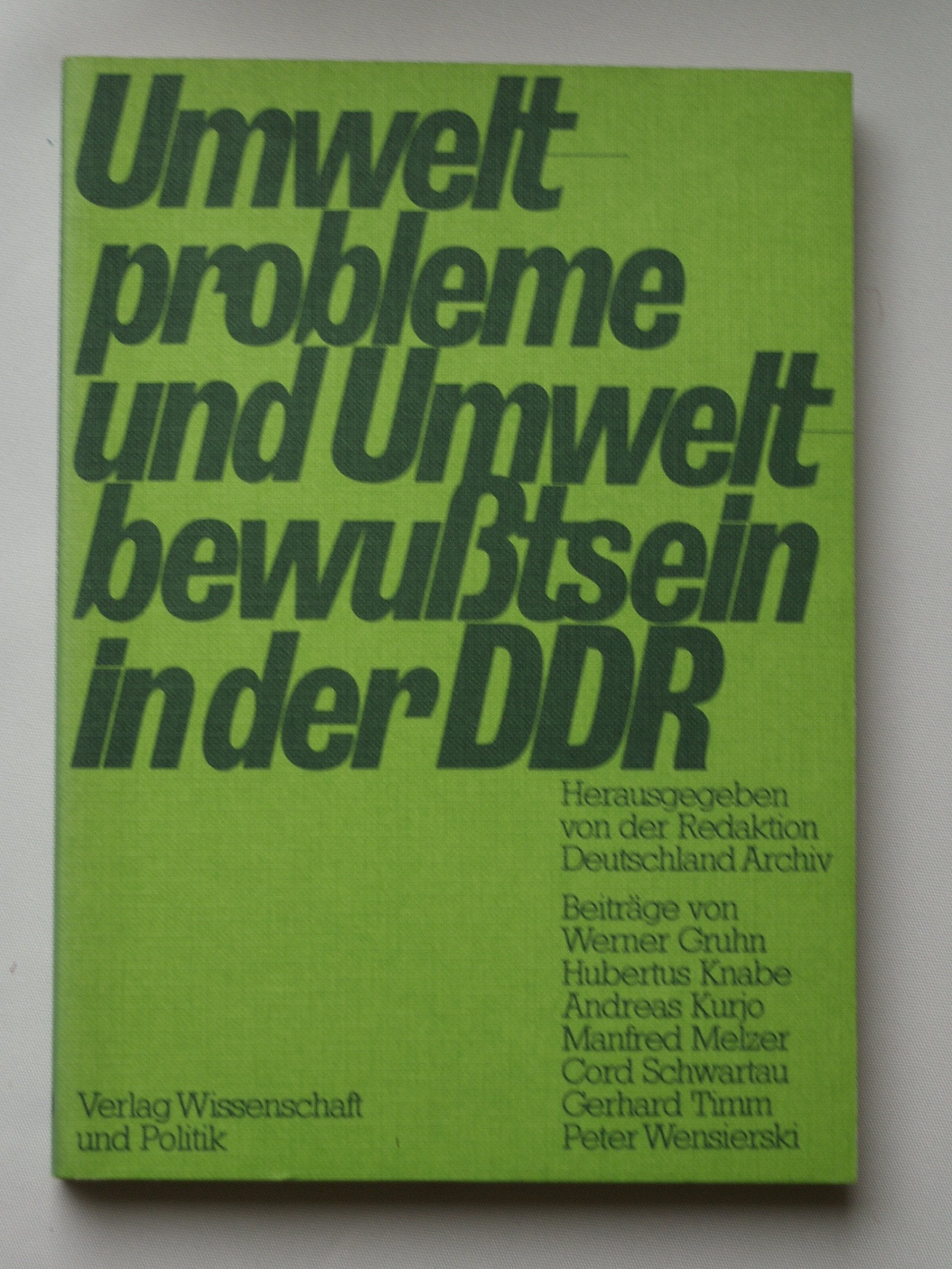 Umweltprobleme und Umweltbewußtsein in der DDR: Hrsg. v. d. Red. Deutschland Archiv Natural Sciences