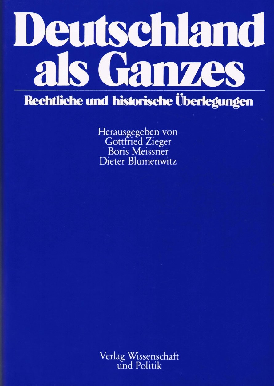 Deutschland als Ganzes: Rechtliche und historische Über legungen : anlässlich des 70. Geburtstages von Herbert Czaja am 5. November 1984 book