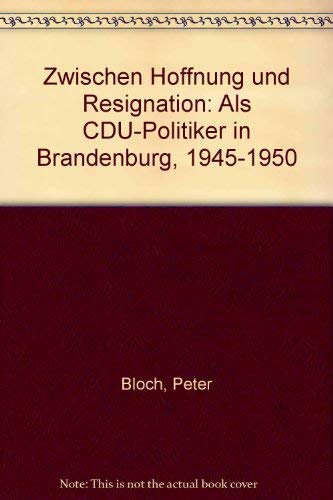 Zwischen Hoffnung und Resignation. Als CDU-Politiker in Brandenburg 1945-1950 Politics & History
