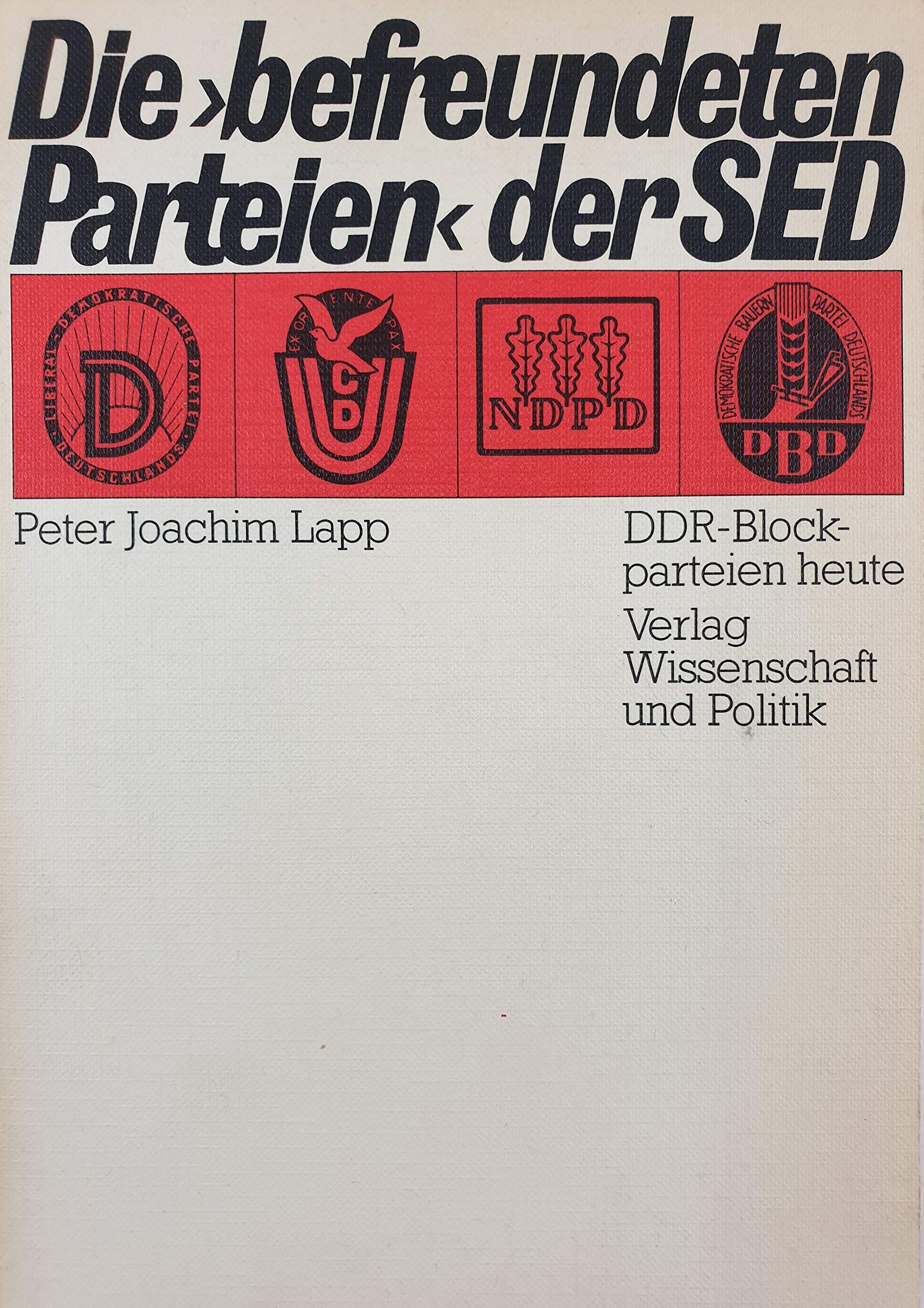 Die befreundeten Parteien der SED. DDR- Blockparteien heute Politics & History
