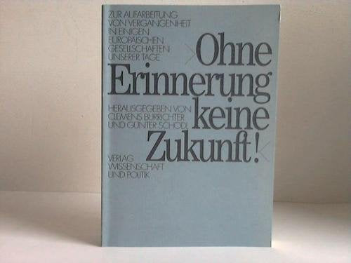 Ohne Erinnerung keine Zukunft: Zur Aufarbeitung von Vergangenheit in einigen europäischen Gesellschaften unserer Tage Books
