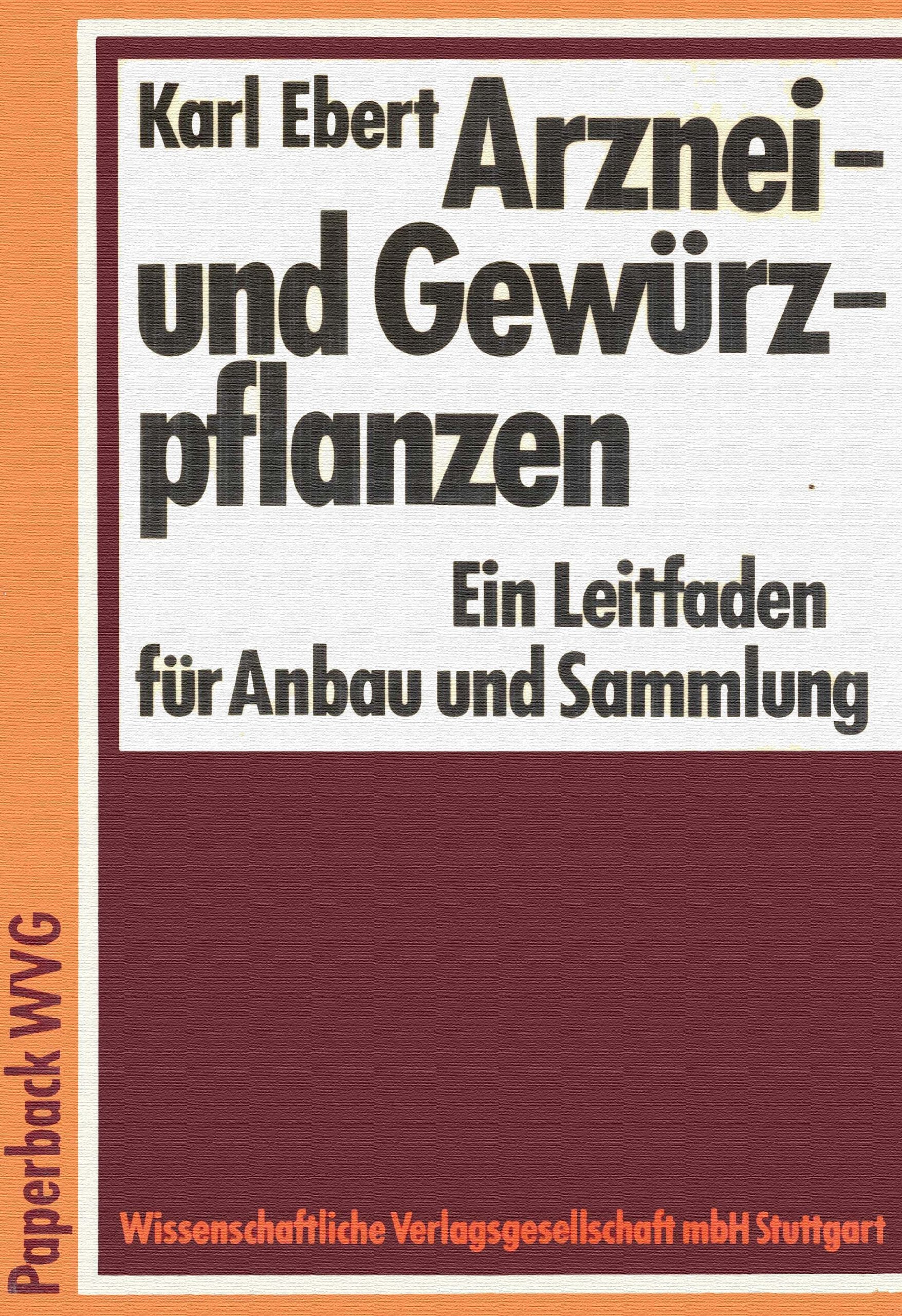 Arznei- und Gewürzpflanzen. Ein Leitfaden für Anbau und Sammlung Medicine