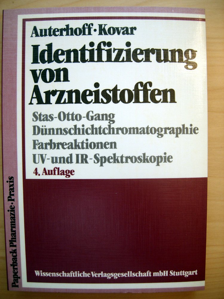 Identifizierung von Arzneistoffen: Stas-Otto-Gang, Dünnschichtchromatographie, Farbreaktionen, UV- und IR-Spektroskopie - 4. Auflage Books