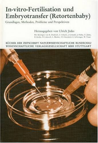 In-vitro- Fertilisation und Embryotransfer ( Retortenbaby). Grundlagen, Methoden, Probleme und Perspektiven Medicine
