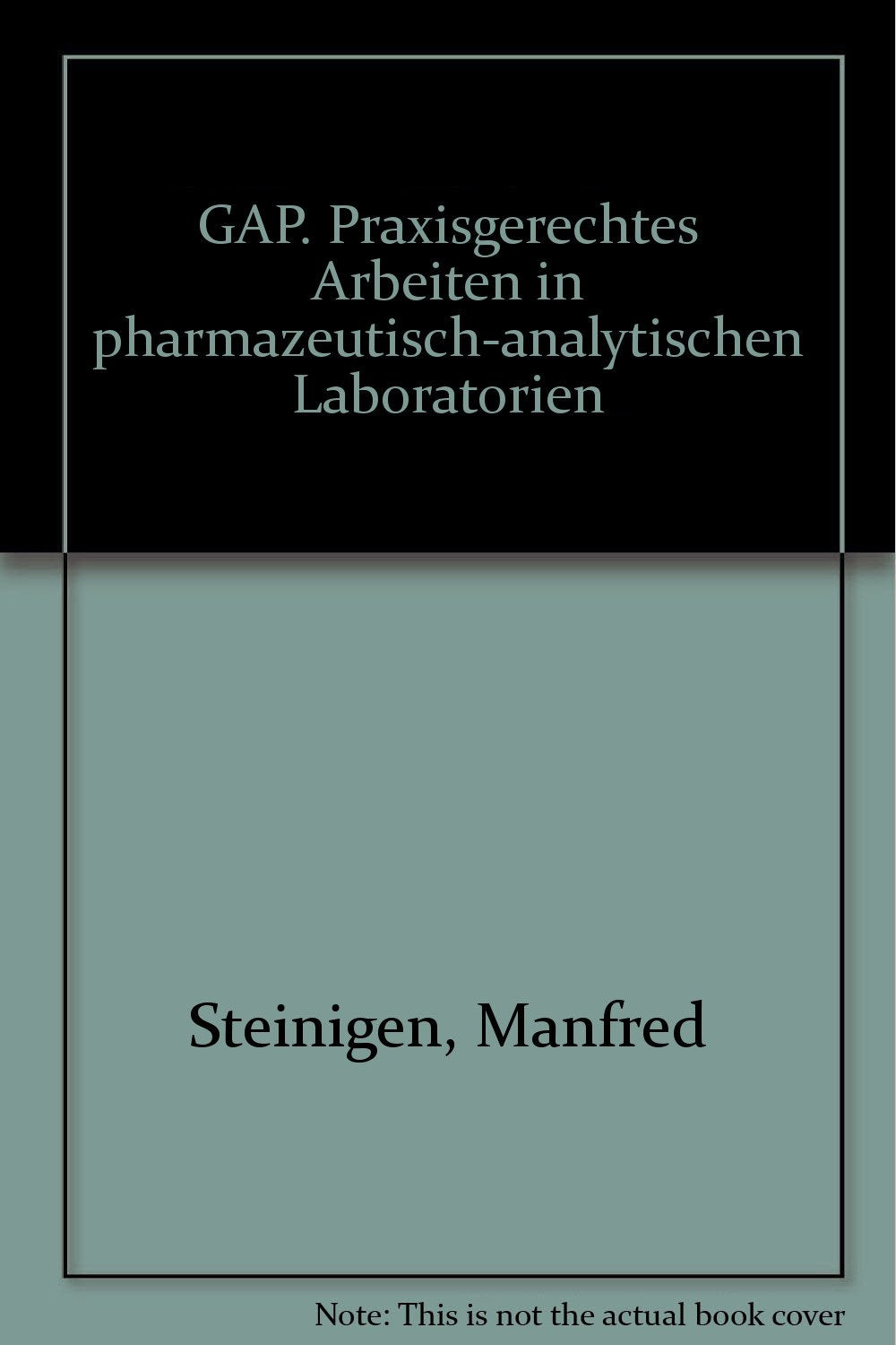GAP. Praxisgerechtes Arbeiten in pharmazeutisch-analytischen Laboratorien Medicine