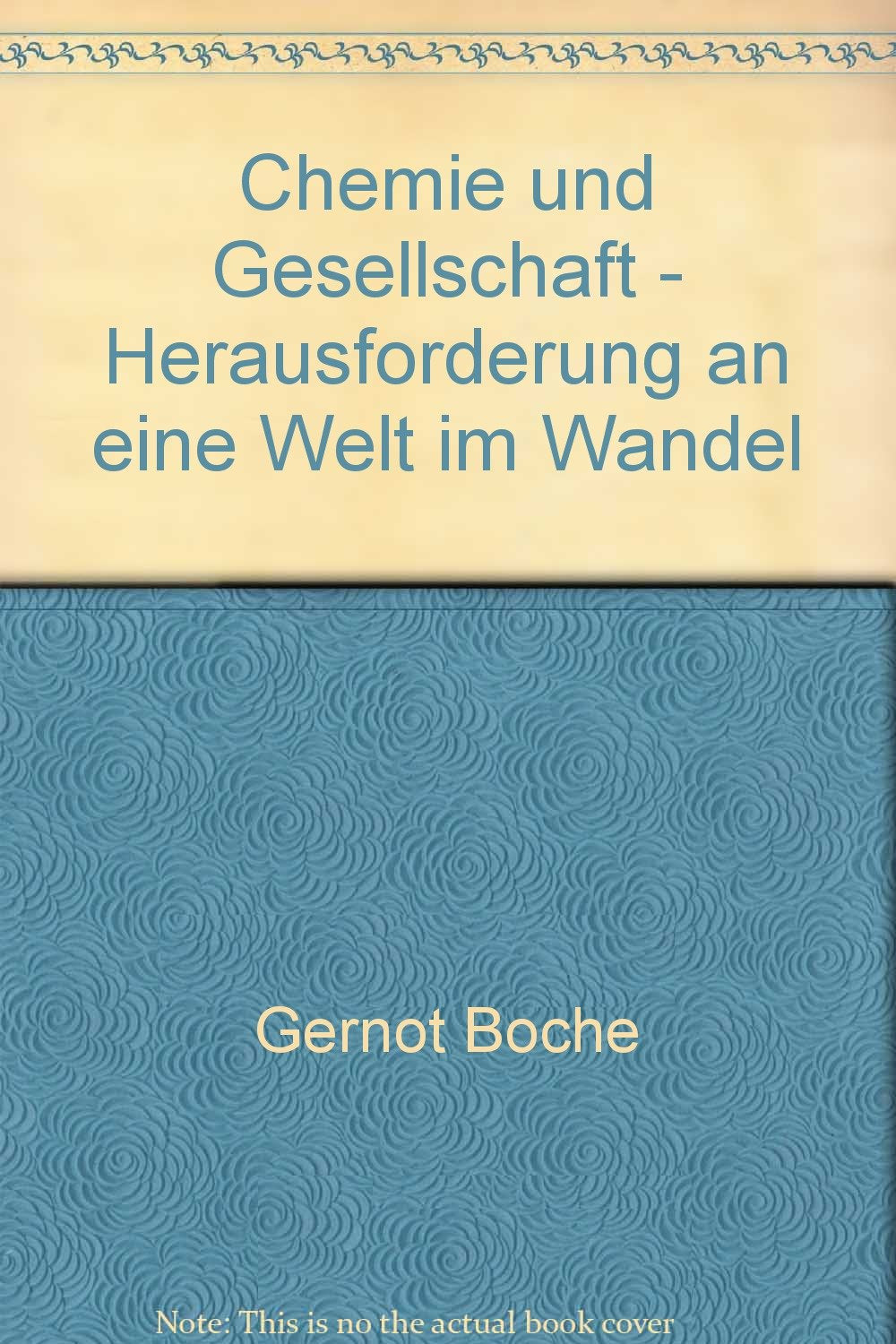 Chemie und Gesellschaft - Herausforderung an eine Welt im Wandel Natural Sciences