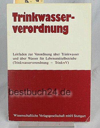 Trinkwasserverordnung Leitfaden zur Verordnung über Trinkwasser und über Wasser für Lebensmittelbetriebe vom 22. Mai 1986 Books