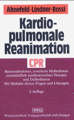 Kardiopulmonale Reanimation (CPR). Basismassnahmen, medikamentöse Therapie und Defibrillation. Mit Lernschrifften zum Training der Basismassnahmen, Multiple-Choice-Fragen und Lösungen Medicine