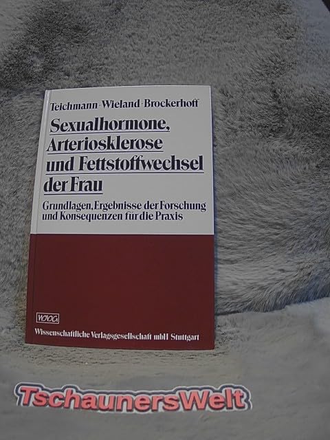 Sexualhormone, Arteriosklerose und Fettstoffwechsel der Frau: Grundlagen, Ergebnisse der Forschung und Konsequenzen für die Praxis. Medicine