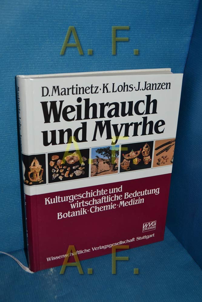Weihrauch und Myrrhe. Kulturgeschichte und wirtschaftliche Bedeutung: Botanik, Chemie, Medizin Business, Finance & Career