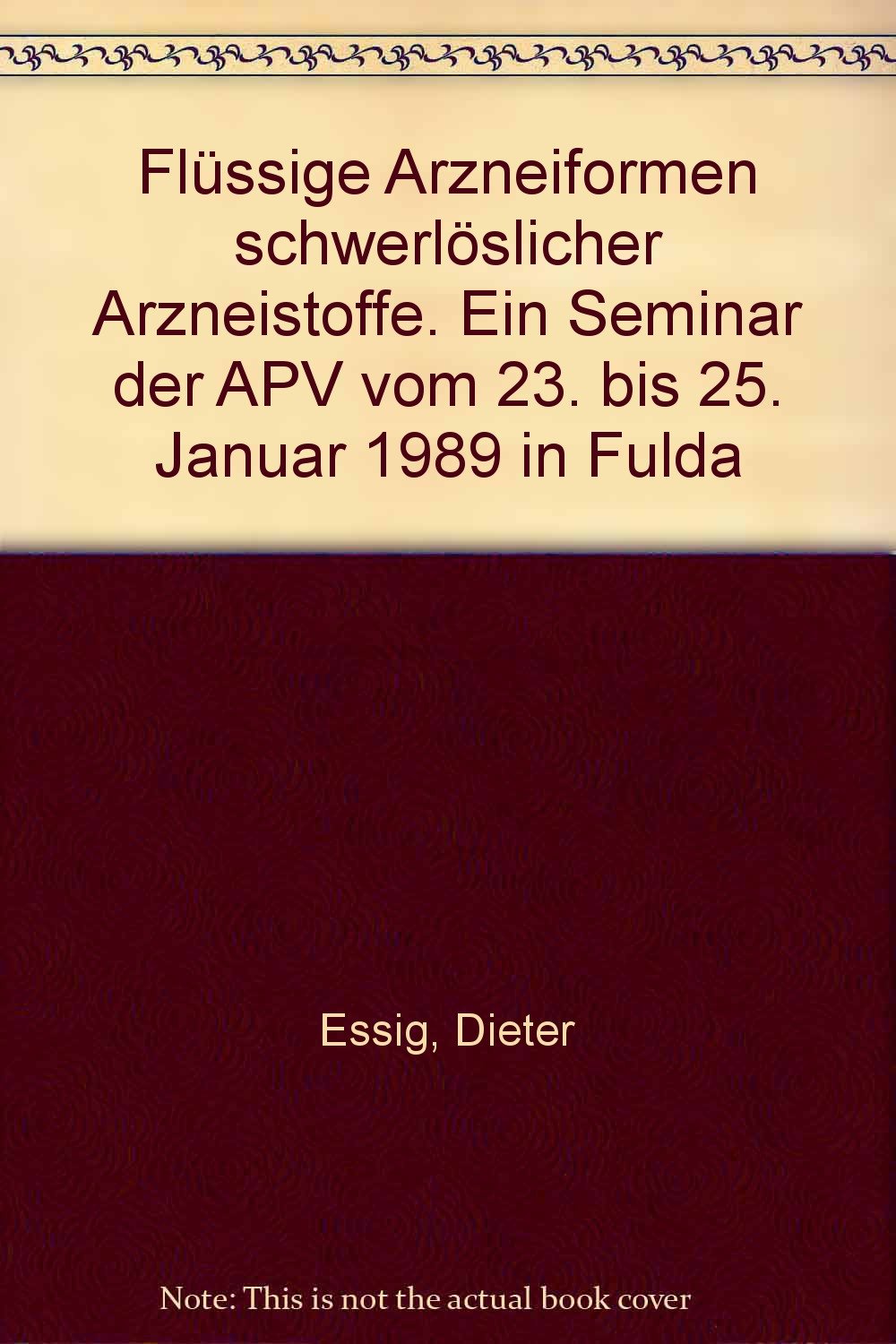 Flüssige Arzneiformen schwerlöslicher Arzneistoffe: Ein Seminar der APV vom 23. bis 25. Januar 1989 in Fulda: Ein Seminar der APV vom 23.-25. Januar 1989 in Fulda Medicine