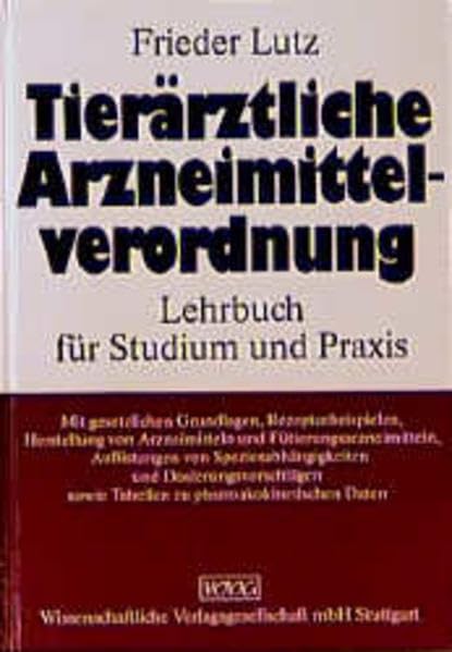Tierärztliche Arzneimittelverordnung: Lehrbuch für Studium und Praxis Mit gesetzlichen Grundlagen, Rezepturbeispielen, Herstellung von Arzneimitteln ... sowie Tabellen zu pharmakokinetischen Daten Medicine