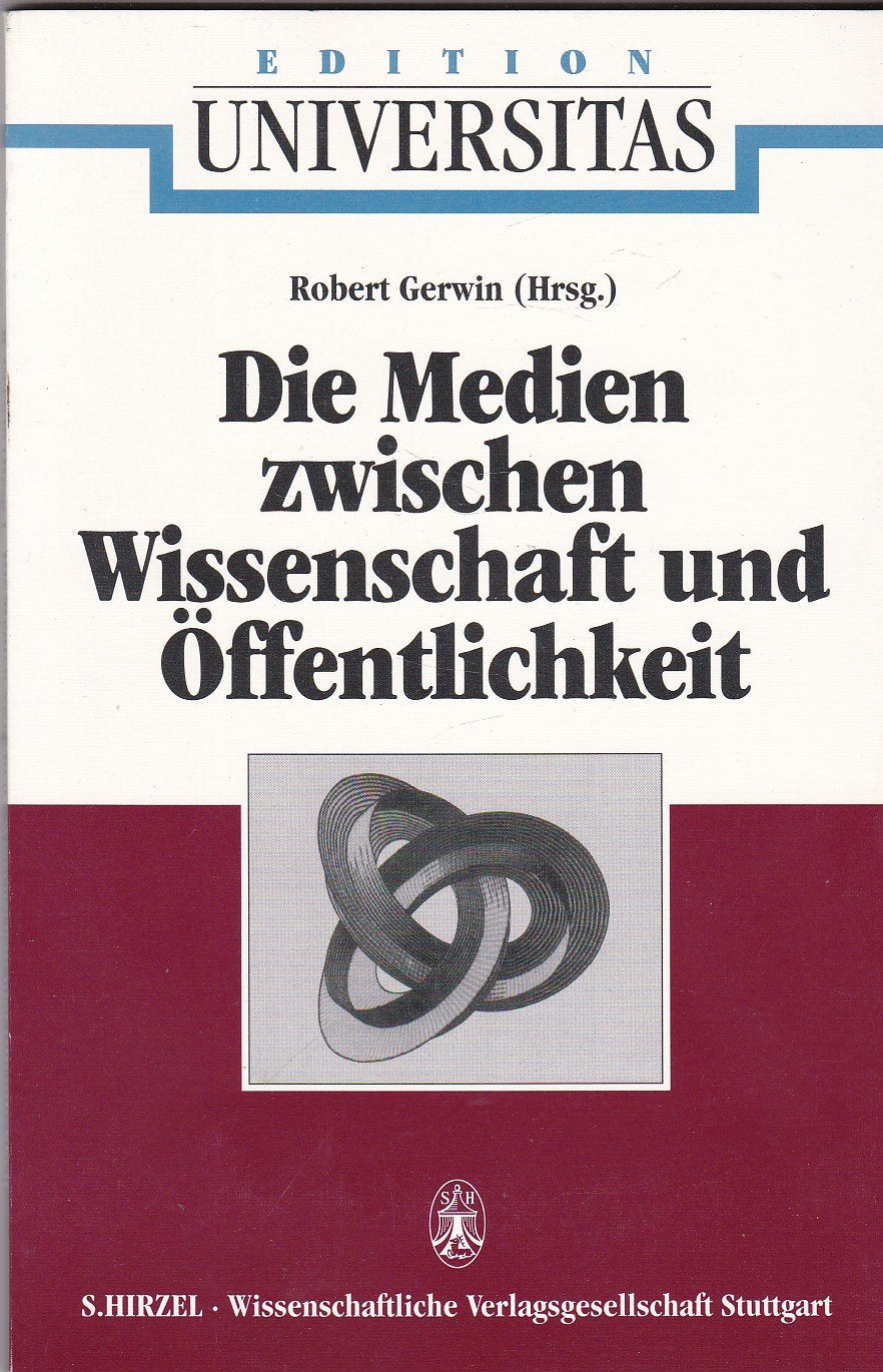 Die Medien zwischen Wissenschaft und Öffentlichkeit. Ein Symposium der Karl Heinz Beckurts- Stiftung Media & Communication