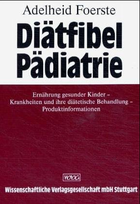 Diätfibel Pädiatrie: Ernährung gesunder Kinder -Krankheiten und ihre diätetische Behandlung -Produktinformationen Medicine