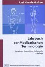 Lehrbuch der Medizinischen Terminologie. Grundlagen der ärztlichen Fachsprache Medicine