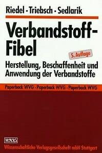 Verbandstoff-Fibel: Herstellung, Beschaffenheit und Anwendung der Verbandstoffe Medicine