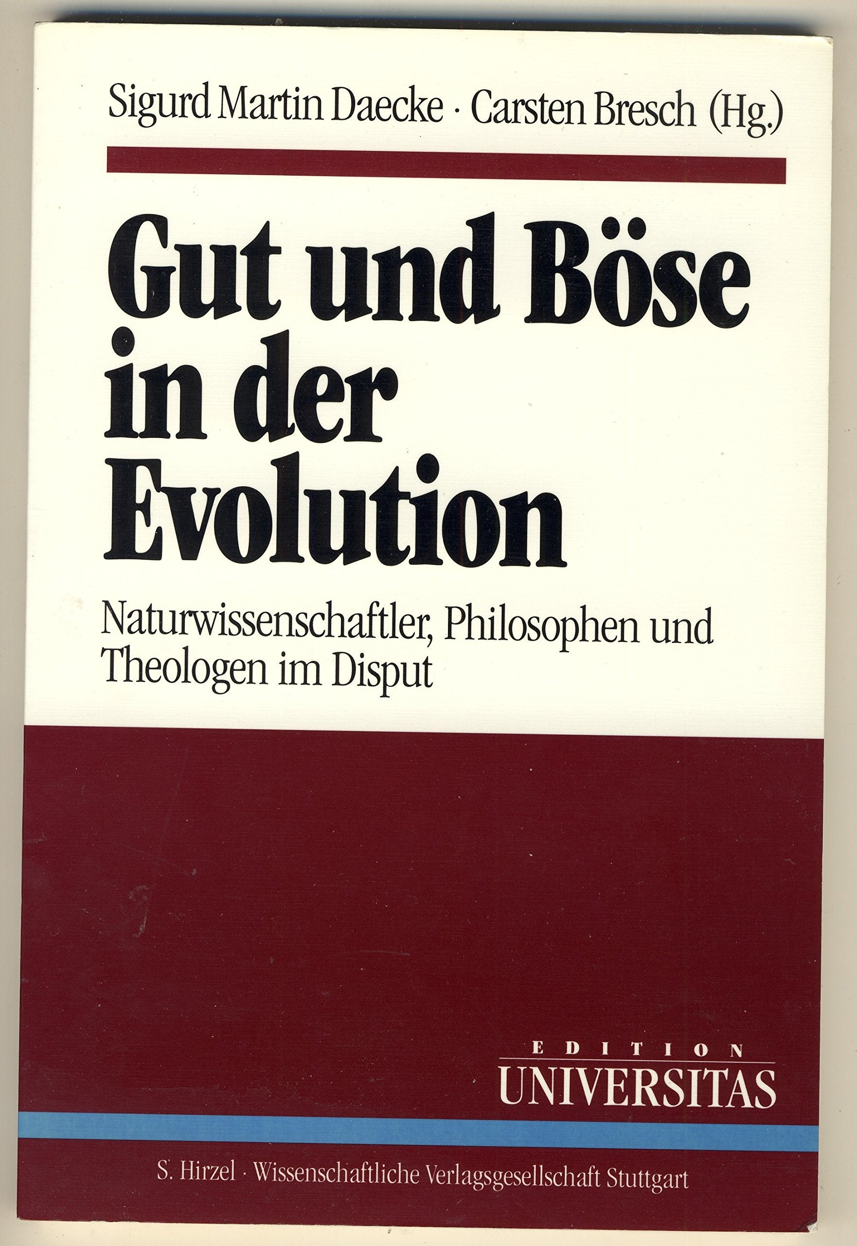 Gut und Böse in der Evolution. Naturwissenschaftler, Philosophen und Theologen im Disput Philosophy