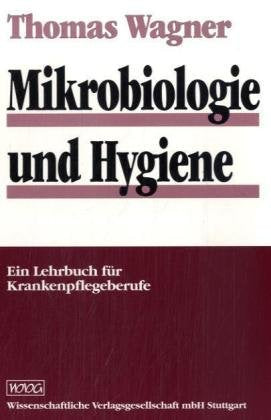 Mikrobiologie und Hygiene: Ein Lehrbuch für Krankenpflegeberufe Medicine