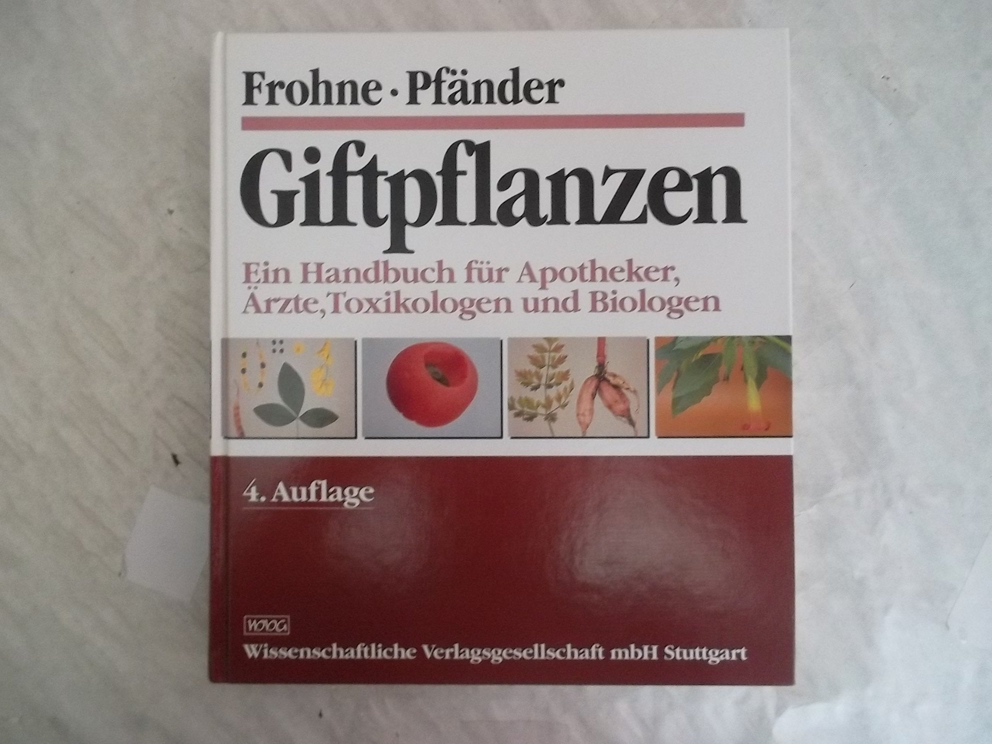 Giftpflanzen: Ein Handbuch für Apotheker, Ärzte, Toxikologen und Biologen Natural Sciences