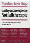 Gastroenterologische Notfalltherapie: Ein interdisziplinäres Handbuch Medicine