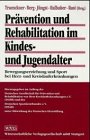 Prävention und Rehabilitation im Kindes- und Jugendalter: Bewegungserziehung und Sport bei Herz- und Kreislauferkrankungen: Bewegungserziehung und Sport bei Herzerkrankungen und Kreislauferkrankungen Medicine