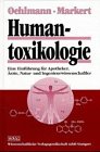 Humantoxikologie: Eine Einführung für Studierende, sowie Apotheker, Ärzte, Natur- und Ingenieurwissenschaftler: Eine Einführung für Apotheker, Ärzte, Naturwissenschaftler und Ingenieurwissenschaftler Medicine