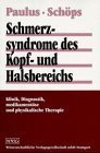 Schmerzsyndrome des Kopf- und Halsbereichs: Klinik, Diagnostik, medikamentöse und physikalische Therapie Medicine