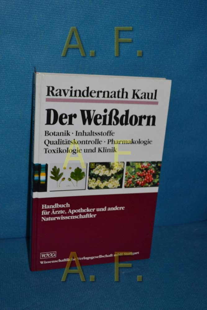 Der Weißdorn: Botanik, Inhaltsstoffe, Qualitätskontrolle, Pharmakologie, Toxikologie und Klinik Medicine