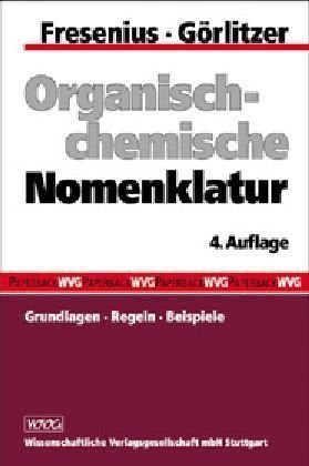 Organisch-chemische Nomenklatur: Grundlagen - Regeln - Beispiele Learning & Reference