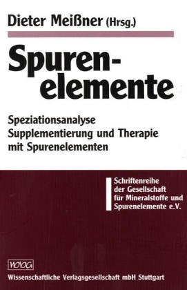 Spurenelemente: Speziationsanalyse - Supplementierung und Therapie mit Spurenelementen, Speziation, Supplementierung, Spurenelemente als Therapeutika, ... Spurenelemente e.V. 24. und 25. Oktober 1997 Medicine